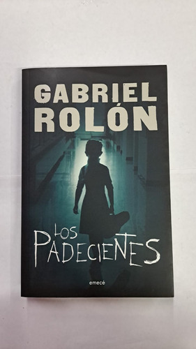 Los Padecientes-gabriel Rolon-ed:emecé-libreria Merlin