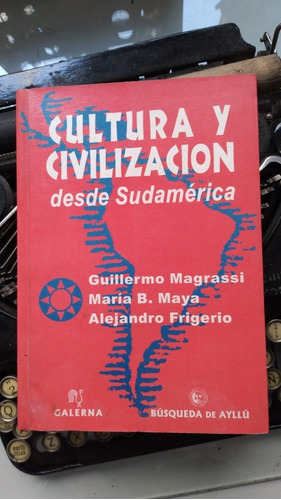 Cultura Y Civilización Desde Sudamérica/ Magrassi-maya