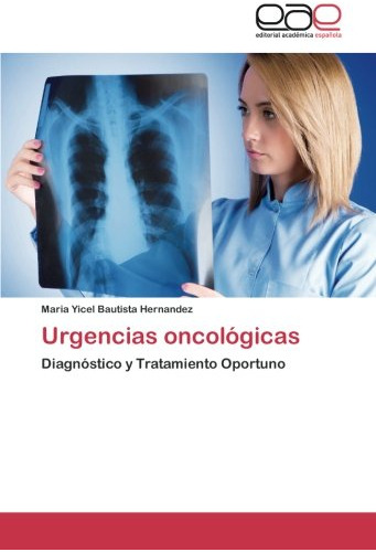Urgencias Oncológicas: Diagnóstico Y Tratamiento Oportuno