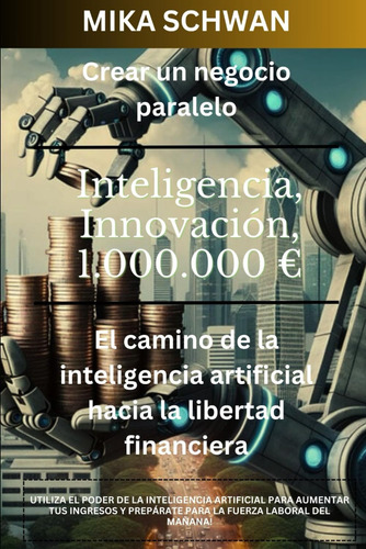 Libro: Crear Un Negocio Paralelo: El Camino De La Inteligenc