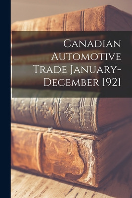 Libro Canadian Automotive Trade January-december 1921 - A...
