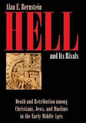 Hell And Its Rivals : Death And Retribution Among (hardback)