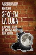 Libro Sexo En La Luna El Increible Relato Del Robo Mas Audaz