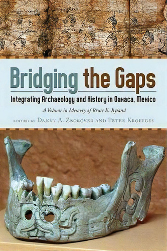 Bridging The Gaps : Integrating Archaeology And History In, De Danny Zborover. Editorial University Press Of Colorado En Inglés