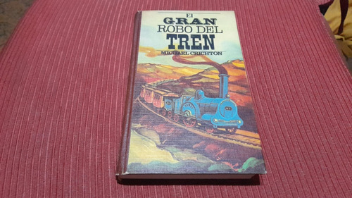 Libro El Gran Robo Del Tren, De Michael Crichton (Usado)