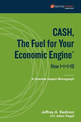 Libro Cash, The Fuel For Your Economic Engine : How 1+1+1...