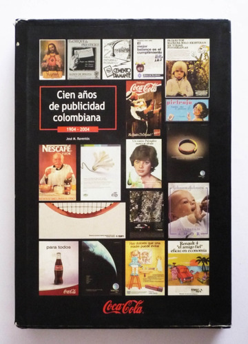 Cien Años De Publicidad Colombiana 1904-2004 - Raventos