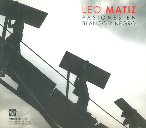 Leo Matiz Pasiones En Blanco Y Negro