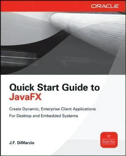 Quick Start Guide To Javafx, De J. F. Dimarzio. Editorial Mcgraw Hill Education Europe, Tapa Blanda En Inglés