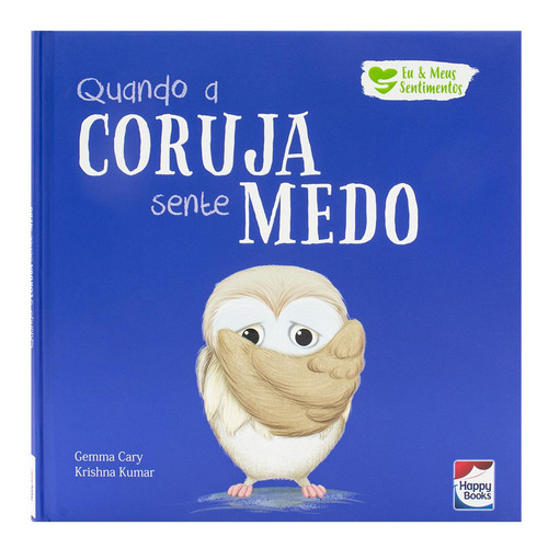 Eu E Meus Sentimentos: Quando A Coruja Sente Medo, De North Parade Publishing. Editorial Happy Books, Capa Dura, Edição 1 Em Português, 2024