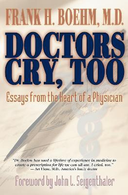 Libro Doctors Cry, Too : Essays From The Heart Of A Physi...