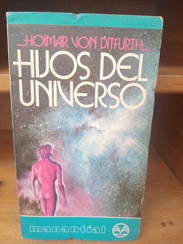 Hijos Del Universo. Hoimar Von Ditfurth,