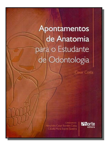 Apontamentos De Anatomia Para O Estudante De Odont, De Cesar Costa. Editora Phorte, Capa Mole Em Português, 2021