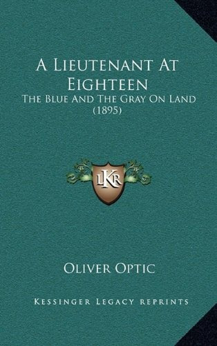 A Lieutenant At Eighteen The Blue And The Gray On Land (1895