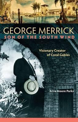 Libro George Merrick, Son Of The South Wind - Arva Moore ...