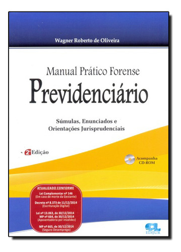 Manual Prático Forense Previdenciário: Súmulas, Enunciados E Orientações Jurisprudenciais, De Wagner  Roberto De Oliveira. Editora Edijur - Independente, Capa Dura Em Português