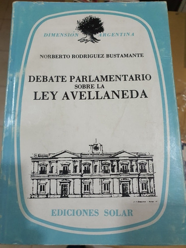 Libro:debate Parlamentario Sobre  Ley Avellaneda-bustamante