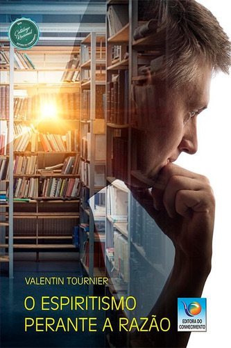 Espiritismo Perante A Razao, O, De Tournier, Valentin. Editora Editora Do Conhecimento, Capa Mole Em Português