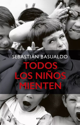 Todos Los Niños Mienten - Sebastian Basualdo - Emecé