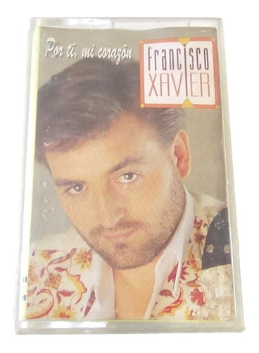 Francisco Xavier Por Ti Mi Corazon Tape Cassette Polygram