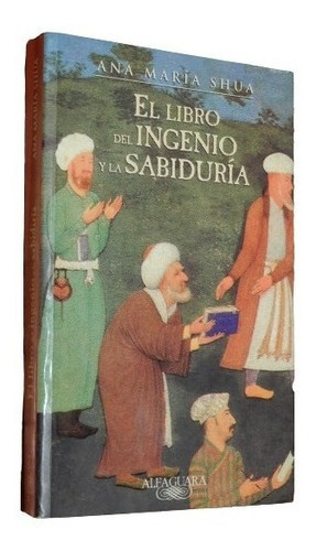 El Libro Del Ingenio Y La Sabiduría. Ana María Shua. &-.