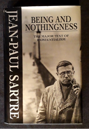 Sartre. Being & Nothingness The Mayor Text Of Existentialism
