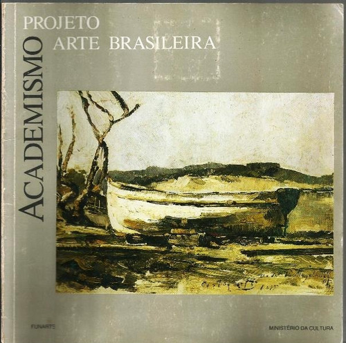 1673 Lvr- Livro 1986- Projeto Arte Brasileira- Academismo- Vários Autores
