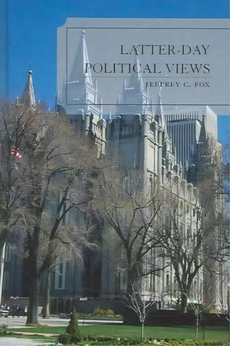 Latter-day Political Views, De Jeffrey C. Fox. Editorial Lexington Books, Tapa Dura En Inglés