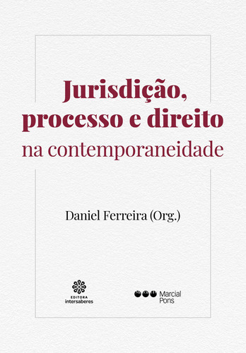 Jurisdição, processo e direito na contemporaneidade, de  Ferreira, Daniel. Editora Intersaberes Ltda.,Meta Impressão e Soluções Digitais Ltda., capa mole em português, 2020