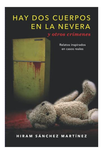 Libro : Hay Dos Cuerpos En La Nevera Y Otros Crimenes -... 