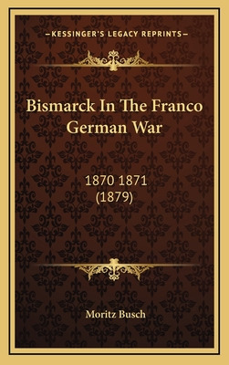 Libro Bismarck In The Franco German War: 1870 1871 (1879)...