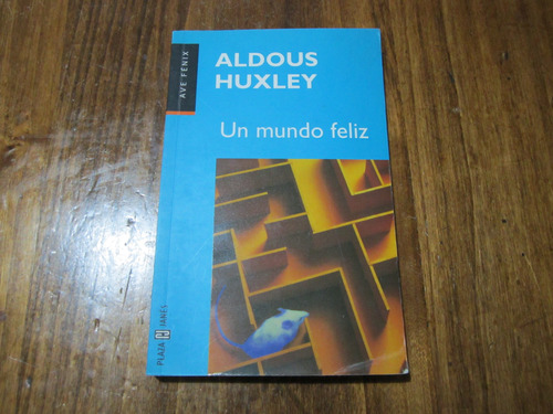 Un Mundo Feliz - Aldous Huxley - Ed: Plaza & Janés