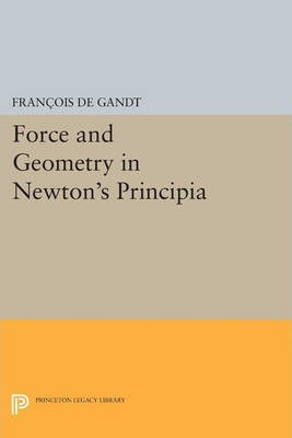 Libro Force And Geometry In Newton's Principia - Francois...