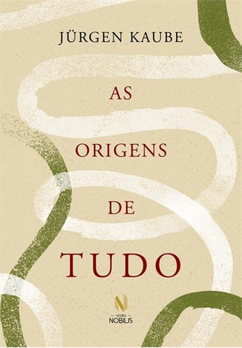 As Origens De Tudo - 1ªed.(2023), De Jurgen Kaube. Editora Nobilis Vozes, Capa Mole, Edição 1 Em Português, 2023