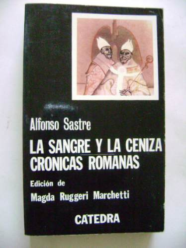 La Sangre Y La Ceniza - Crónicas Romanas / Alfonso Sastre