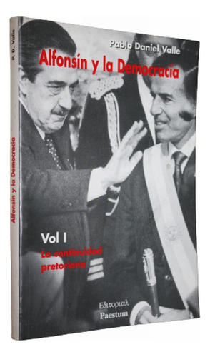  Alfonsín Y La Democracia Vol 1 - Pablo Daniel Valle