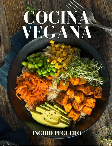 Libro: Cocina Vegana: Platos Internacionales Para Deleitar T