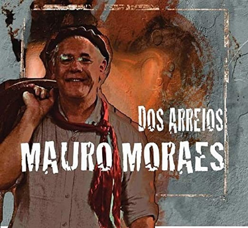 Cd - Mauro Moraes - Dos Arreios