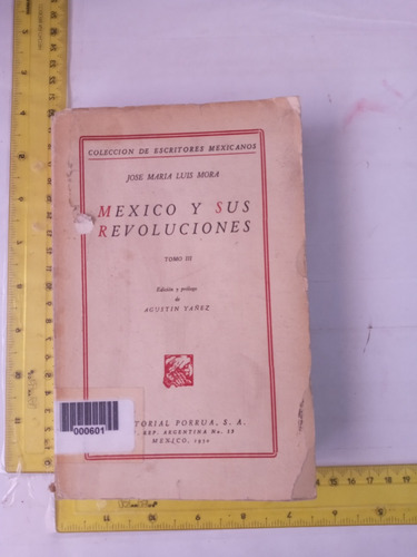México Y Sus Revoluciones José María Luis Mora