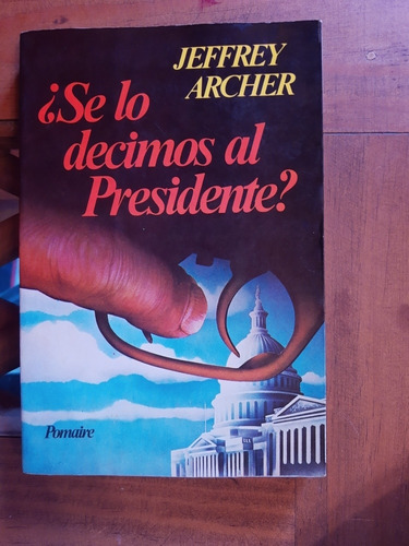 ¿selo Decimos Al Presidente? Jeffrey Archer.