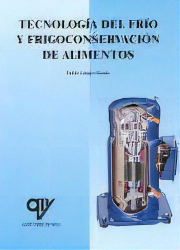 Tecnologia Del Frio Y Frigoconservacion De Alimentos, De Amigo Martin, Pablo., Vol. 1. Editorial Antonio Madrid Vicente, Editor, Tapa Blanda En Español, 2005