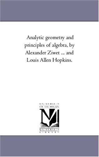 Analytic Geometry And Principles Of Algebra, By Alexander Zi