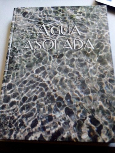Libro Agua En México Agua Asolada Fotos Edición De Lujo