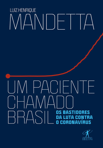 Um paciente chamado Brasil: Os bastidores da luta contra o coronavírus, de Mandetta, Luiz Henrique. Editora Schwarcz SA, capa mole em português, 2020