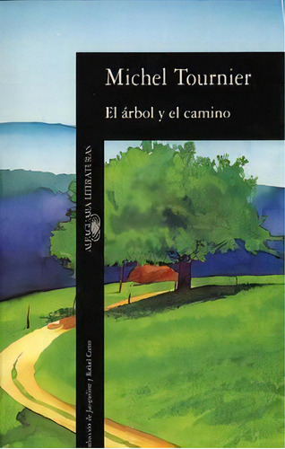 El Ãâ¡rbol Y El Camino, De Tournier, Michel. Editorial Alfaguara, Tapa Blanda En Español