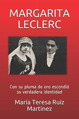 Libro: Margarita Leclerc: Con Su Pluma De Oro Escondió Su Ve