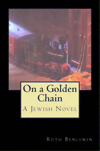 On A Golden Chain: A Jewish Novel, De Benjamin, Ruth. Editorial Createspace, Tapa Blanda En Inglés