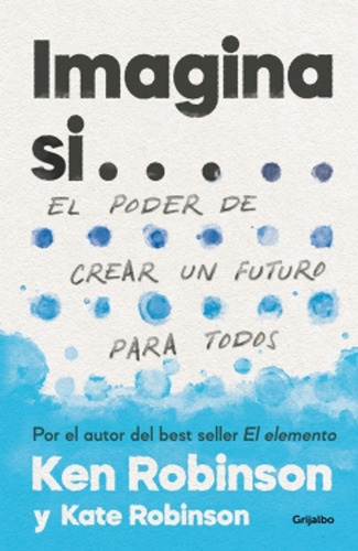 Libro Imagina Si - Robinson, Ken; Robinson, Kate - Grijalbo 