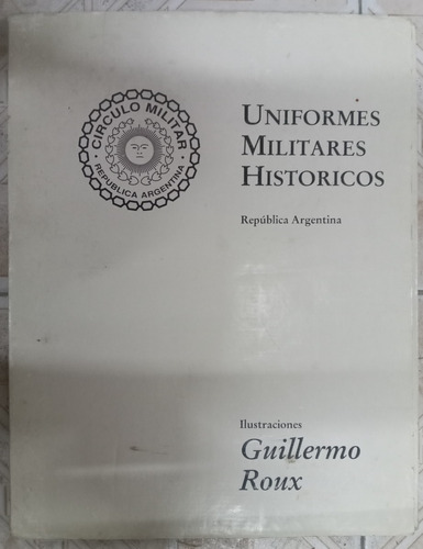 Uniformes Militares Historicos * Ilustracion Guillermo Roux