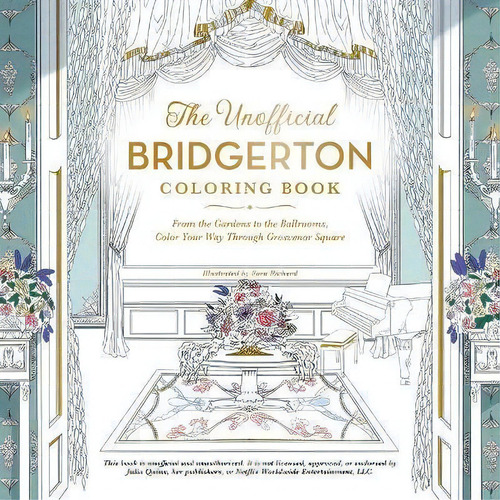 The Unofficial Bridgerton Coloring Book : From The Gardens To The Ballrooms, Color Your Way Throu..., De Sara Richard. Editorial Adams Media Corporation, Tapa Blanda En Inglés